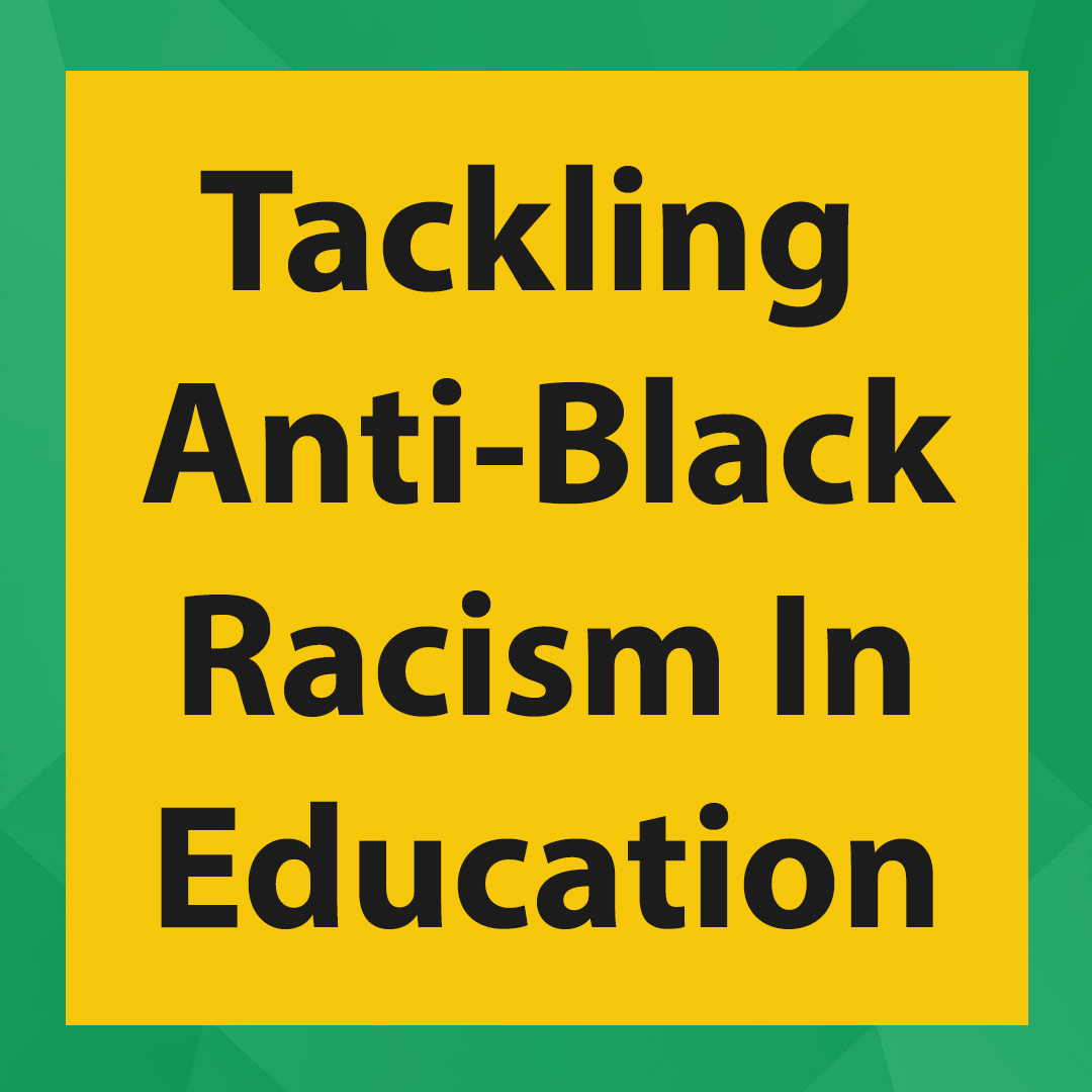 Tackling anti-Black racism in education